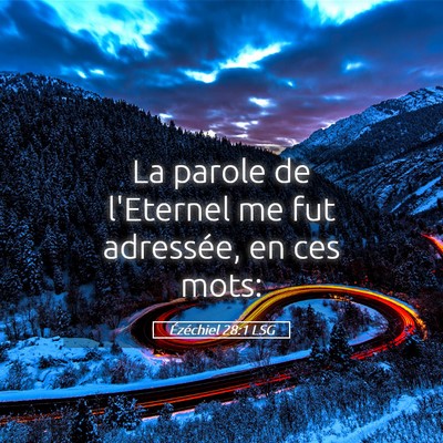 Picture 05 - Ézéchiel 28:1 LSG - La parole de l'Eternel me fut adressée, en ces - Bible Verse Picture