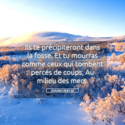 Picture 05 - Ézéchiel 28:8 LSG - Ils te précipiteront dans la fosse, Et tu - Bible Verse Picture