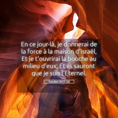 Picture 05 - Ézéchiel 29:21 LSG - En ce jour-là, je donnerai de la force à la - Bible Verse Picture