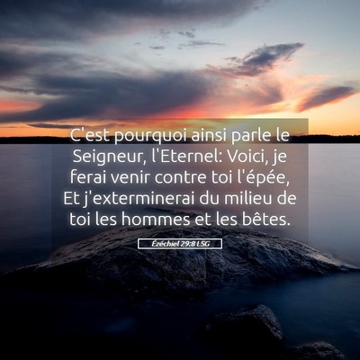 Picture 05 - Ézéchiel 29:8 LSG - C'est pourquoi ainsi parle le Seigneur, - Bible Verse Picture