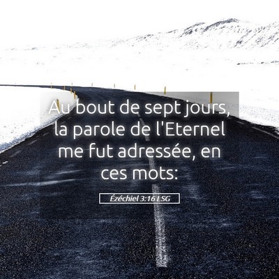Picture 05 - Ézéchiel 3:16 LSG - Au bout de sept jours, la parole de l'Eternel me - Bible Verse Picture
