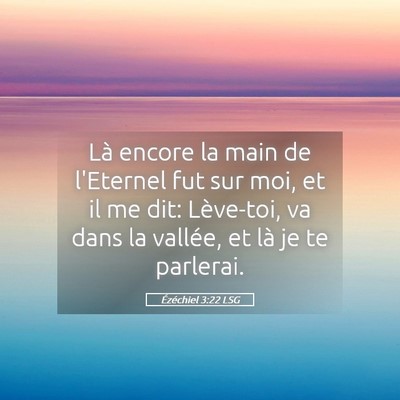 Picture 05 - Ézéchiel 3:22 LSG - Là encore la main de l'Eternel fut sur moi, et - Bible Verse Picture