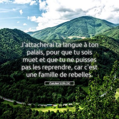 Picture 05 - Ézéchiel 3:26 LSG - J'attacherai ta langue à ton palais, pour que tu - Bible Verse Picture