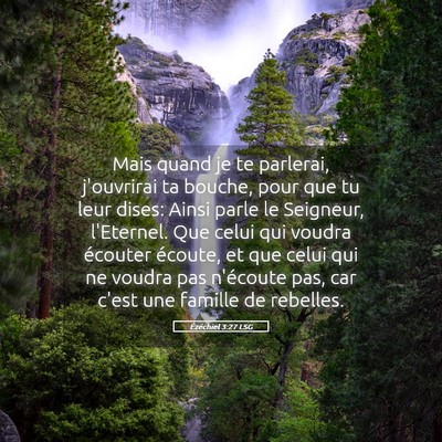 Picture 05 - Ézéchiel 3:27 LSG - Mais quand je te parlerai, j'ouvrirai ta bouche, - Bible Verse Picture