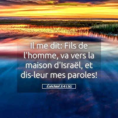Picture 05 - Ézéchiel 3:4 LSG - Il me dit: Fils de l'homme, va vers la maison - Bible Verse Picture