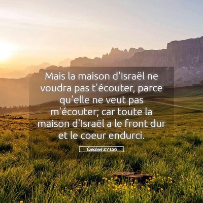 Picture 05 - Ézéchiel 3:7 LSG - Mais la maison d'Israël ne voudra pas - Bible Verse Picture