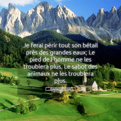 Picture 05 - Ézéchiel 32:13 LSG - Je ferai périr tout son bétail près des - Bible Verse Picture