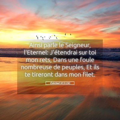 Picture 05 - Ézéchiel 32:3 LSG - Ainsi parle le Seigneur, l'Eternel: J'étendrai - Bible Verse Picture