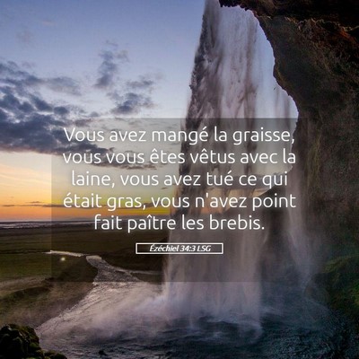Picture 05 - Ézéchiel 34:3 LSG - Vous avez mangé la graisse, vous vous êtes - Bible Verse Picture