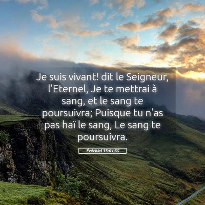 Picture 05 - Ézéchiel 35:6 LSG - Je suis vivant! dit le Seigneur, l'Eternel, Je te - Bible Verse Picture