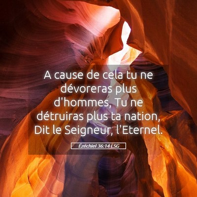 Picture 05 - Ézéchiel 36:14 LSG - A cause de cela tu ne dévoreras plus d'hommes, - Bible Verse Picture