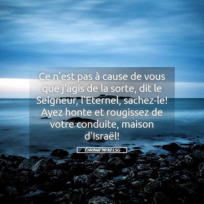Picture 05 - Ézéchiel 36:32 LSG - Ce n'est pas à cause de vous que j'agis de la - Bible Verse Picture