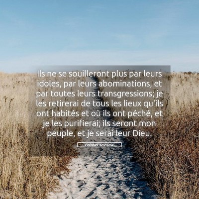 Picture 05 - Ézéchiel 37:23 LSG - Ils ne se souilleront plus par leurs idoles, par - Bible Verse Picture