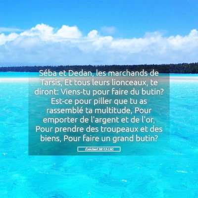 Picture 05 - Ézéchiel 38:13 LSG - Séba et Dedan, les marchands de Tarsis, Et tous - Bible Verse Picture