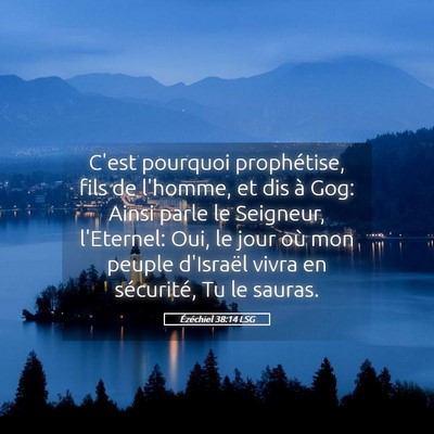 Picture 05 - Ézéchiel 38:14 LSG - C'est pourquoi prophétise, fils de l'homme, et - Bible Verse Picture