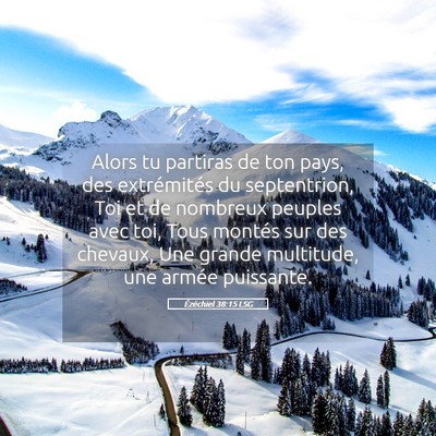 Picture 05 - Ézéchiel 38:15 LSG - Alors tu partiras de ton pays, des extrémités - Bible Verse Picture