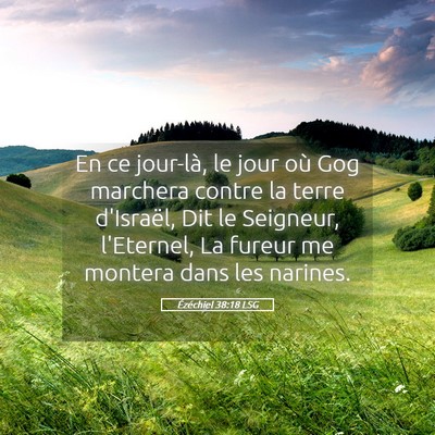 Picture 05 - Ézéchiel 38:18 LSG - En ce jour-là, le jour où Gog marchera contre - Bible Verse Picture