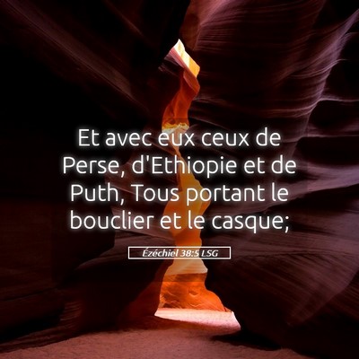 Picture 05 - Ézéchiel 38:5 LSG - Et avec eux ceux de Perse, d'Ethiopie et de Puth, - Bible Verse Picture