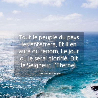Picture 05 - Ézéchiel 39:13 LSG - Tout le peuple du pays les enterrera, Et il en - Bible Verse Picture