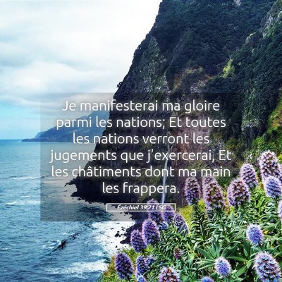 Picture 05 - Ézéchiel 39:21 LSG - Je manifesterai ma gloire parmi les nations; Et - Bible Verse Picture