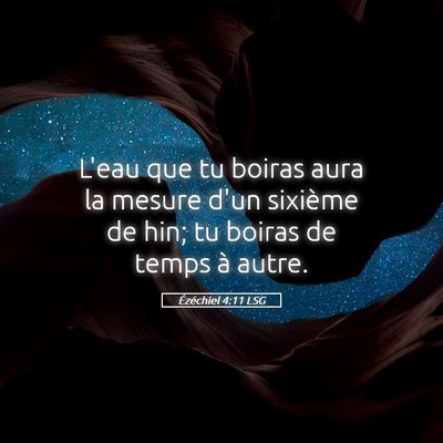 Picture 05 - Ézéchiel 4:11 LSG - L'eau que tu boiras aura la mesure d'un sixième - Bible Verse Picture