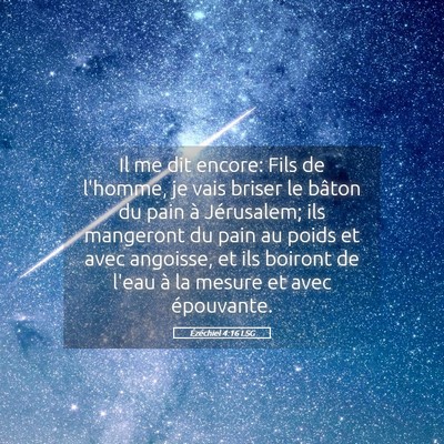 Picture 05 - Ézéchiel 4:16 LSG - Il me dit encore: Fils de l'homme, je vais briser - Bible Verse Picture