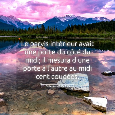 Picture 05 - Ézéchiel 40:27 LSG - Le parvis intérieur avait une porte du côté du - Bible Verse Picture
