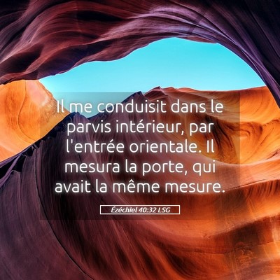 Picture 05 - Ézéchiel 40:32 LSG - Il me conduisit dans le parvis intérieur, par - Bible Verse Picture