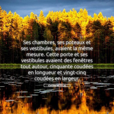 Picture 05 - Ézéchiel 40:33 LSG - Ses chambres, ses poteaux et ses vestibules, - Bible Verse Picture