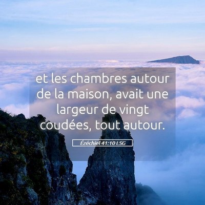 Picture 05 - Ézéchiel 41:10 LSG - et les chambres autour de la maison, avait une - Bible Verse Picture