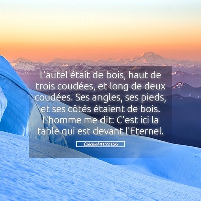 Picture 05 - Ézéchiel 41:22 LSG - L'autel était de bois, haut de trois coudées, - Bible Verse Picture