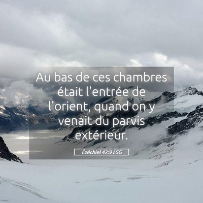 Picture 05 - Ézéchiel 42:9 LSG - Au bas de ces chambres était l'entrée de - Bible Verse Picture