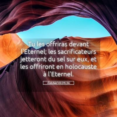 Picture 05 - Ézéchiel 43:24 LSG - Tu les offriras devant l'Eternel; les - Bible Verse Picture