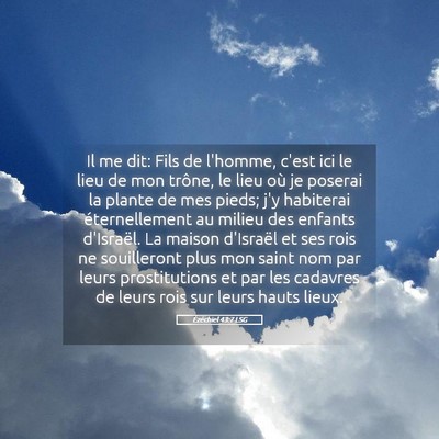 Picture 05 - Ézéchiel 43:7 LSG - Il me dit: Fils de l'homme, c'est ici le lieu de - Bible Verse Picture