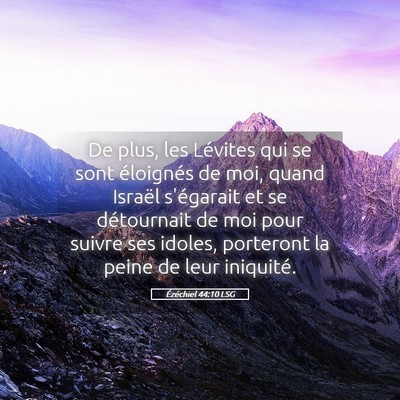 Picture 05 - Ézéchiel 44:10 LSG - De plus, les Lévites qui se sont éloignés de - Bible Verse Picture