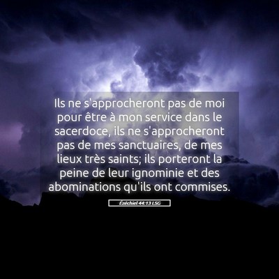 Picture 05 - Ézéchiel 44:13 LSG - Ils ne s'approcheront pas de moi pour être à - Bible Verse Picture