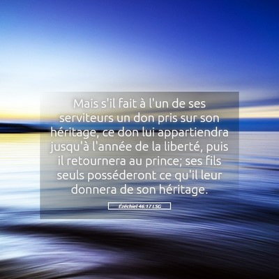 Picture 05 - Ézéchiel 46:17 LSG - Mais s'il fait à l'un de ses serviteurs un don - Bible Verse Picture