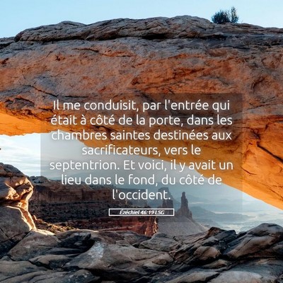 Picture 05 - Ézéchiel 46:19 LSG - Il me conduisit, par l'entrée qui était à - Bible Verse Picture
