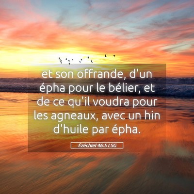 Picture 05 - Ézéchiel 46:5 LSG - et son offrande, d'un épha pour le bélier, et - Bible Verse Picture