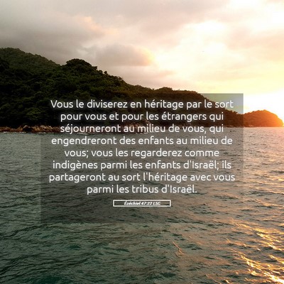 Picture 05 - Ézéchiel 47:22 LSG - Vous le diviserez en héritage par le sort pour - Bible Verse Picture