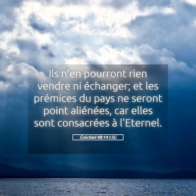 Picture 05 - Ézéchiel 48:14 LSG - Ils n'en pourront rien vendre ni échanger; et - Bible Verse Picture