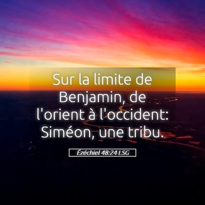 Picture 05 - Ézéchiel 48:24 LSG - Sur la limite de Benjamin, de l'orient à - Bible Verse Picture