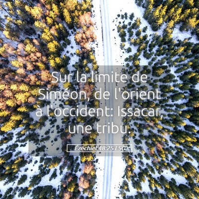 Picture 05 - Ézéchiel 48:25 LSG - Sur la limite de Siméon, de l'orient à - Bible Verse Picture