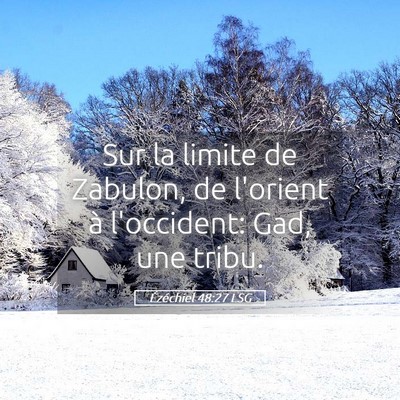 Picture 05 - Ézéchiel 48:27 LSG - Sur la limite de Zabulon, de l'orient à - Bible Verse Picture