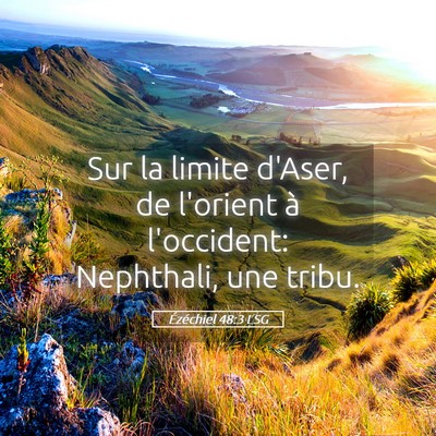 Picture 05 - Ézéchiel 48:3 LSG - Sur la limite d'Aser, de l'orient à l'occident: - Bible Verse Picture