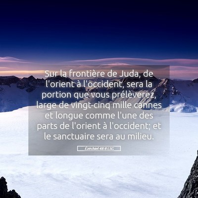 Picture 05 - Ézéchiel 48:8 LSG - Sur la frontière de Juda, de l'orient à - Bible Verse Picture