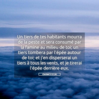 Picture 05 - Ézéchiel 5:12 LSG - Un tiers de tes habitants mourra de la peste et - Bible Verse Picture