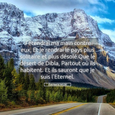 Picture 05 - Ézéchiel 6:14 LSG - J'étendrai ma main contre eux, Et je rendrai le - Bible Verse Picture