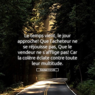 Picture 05 - Ézéchiel 7:12 LSG - Le temps vient, le jour approche! Que l'acheteur - Bible Verse Picture