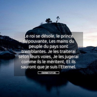 Picture 05 - Ézéchiel 7:27 LSG - Le roi se désole, le prince s'épouvante, Les - Bible Verse Picture